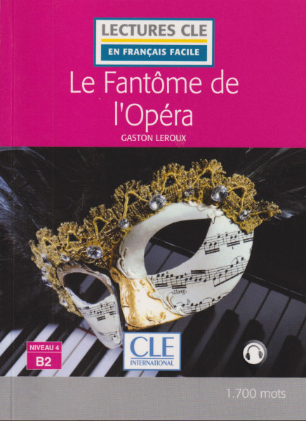 Le fantôme de l'Opéra - Niveau 4/B2 - Lecture CLE en français facile - Livre + Audio téléchargeable