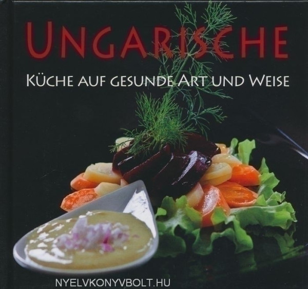 Ungarische Küche auf gesunde Art und Weise