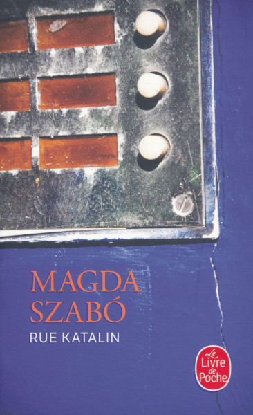 Szabó Magda: Rue Katalin (Katalin utca francia nyelven)