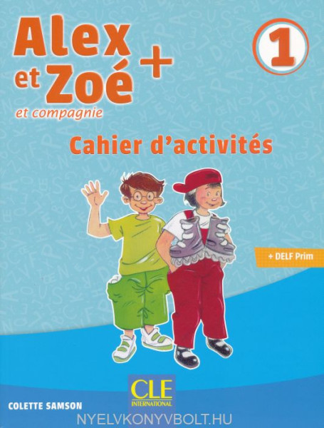 Alex et Zoé + 1 - Niveau A1.1 - Cahier d'activités