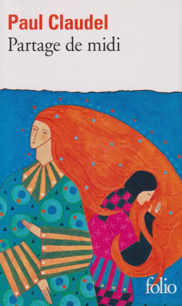 Paul Claudel: Partage de Midi: Drame