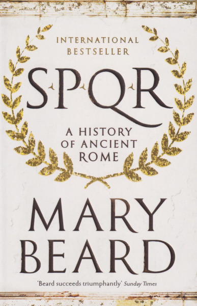 Mary Beard: SPQR - A History of Ancient Rome