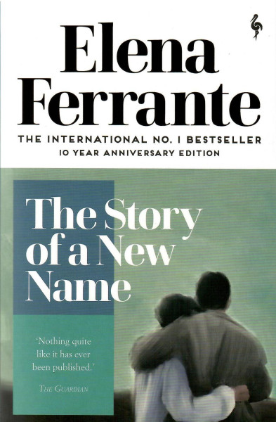 Elena Ferrante: The Story of a New Name (Neapolitan Quartet Book 2)