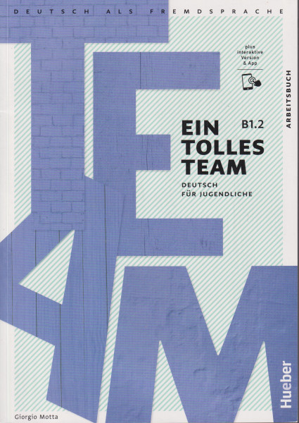 Ein tolles Team B1.2 Arbeitsbuch plus interaktive Version Deutsch für Jugendliche Deutsch als Fremdsprache