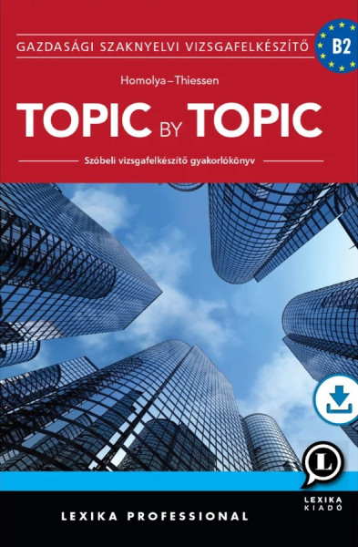 Topic by Topic - Szóbeli Vizsgafelkészítő Gyakorlókönyv - Negyedik kiadás
