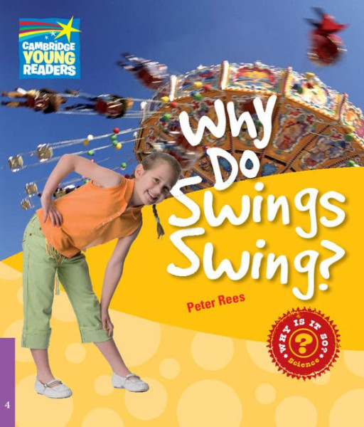 Why Do Swings Swing? - Cambridge Young Readers Level 4