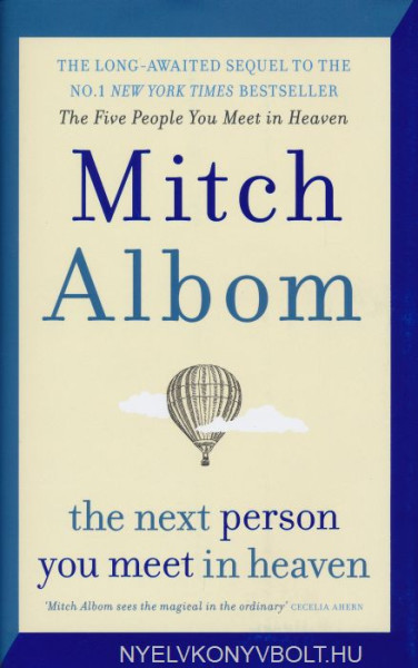 Mitch Albom: The Next Person You Meet in Heaven: The sequel to The Five People You Meet in Heaven