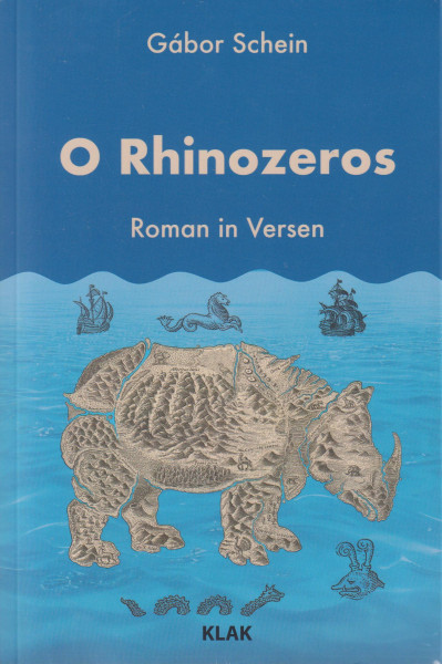 Schein Gábor: O Rhinozeros: Roman in Versen (Ó, ?rinocérosz német nyelven)