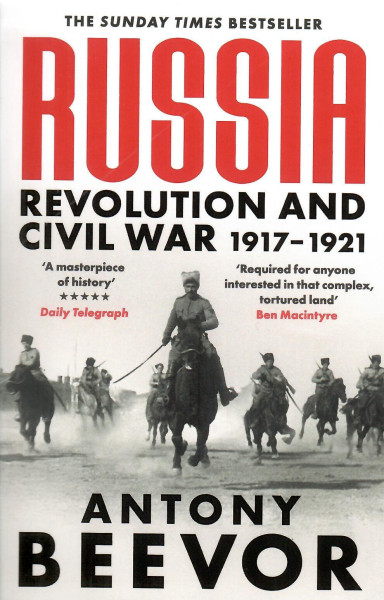Antony Beevor: Russia: Revolution and Civil War 1917-1921