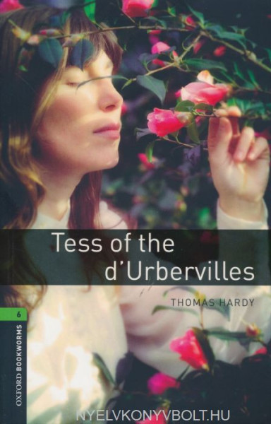 Tess of the d'Urbervilles - Oxford Bookworms Library Level 6