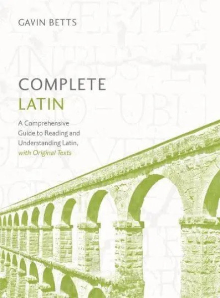 Teach Yourself - Complete Latin - A Comprehensive Guide to Reading and Understanding Latin, with Original Texts