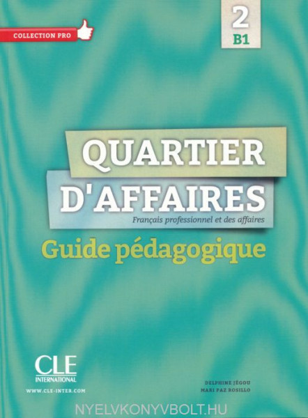 Quartier D'affaires 2 - Francais professionnel et des affaires - Guide pédagogique