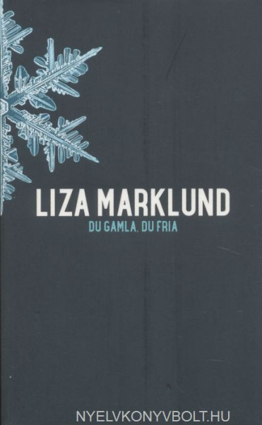 Liza Marklund: Du gamla, du fria - Annika Bengtzon (del 9)