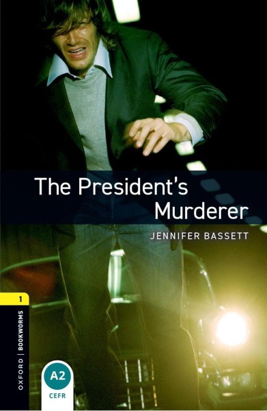 The President's Murderer - Oxford Bookworms Library Level 1