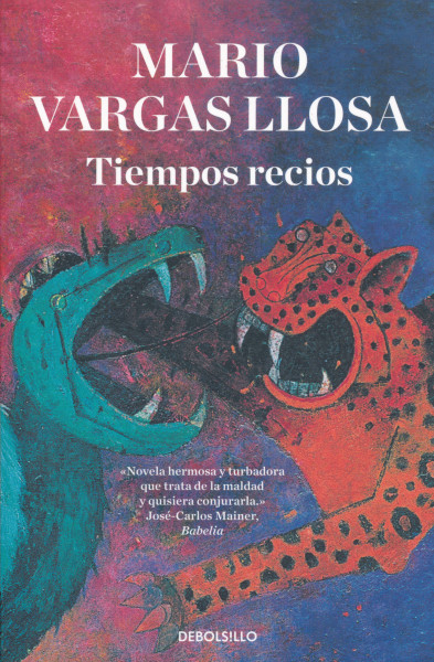Mario Vargas Llosa: Tiempos recios