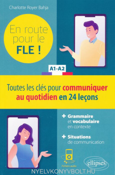 En route pour le FLE ! A1-A2: Toutes les clés pour communiquer au quotidien en 24 leçons