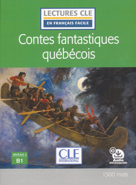 Contes fantastiques québécois - - Niveau 3/B1 - Lecture CLE en français facile - Livre + Audio téléchargeable