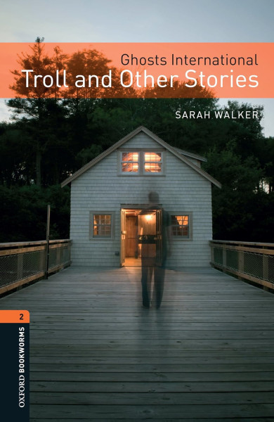 Ghosts International: Troll and Other Stories -Oxford Bookworms Library Level 2