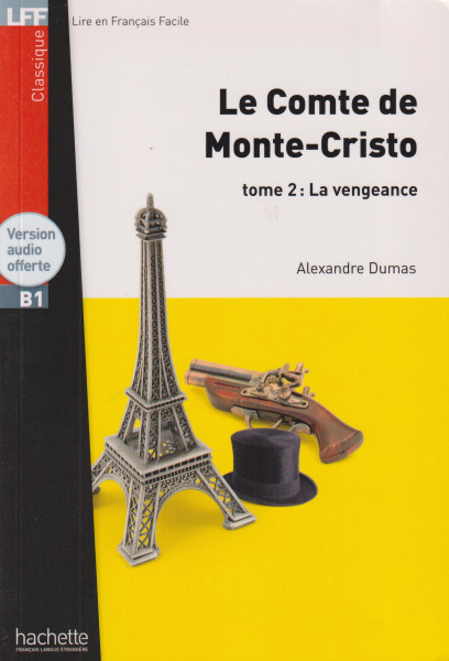 Le Comte de Monte-Cristo Tome II: Le Vengeance - Lire en français facile niveau B1