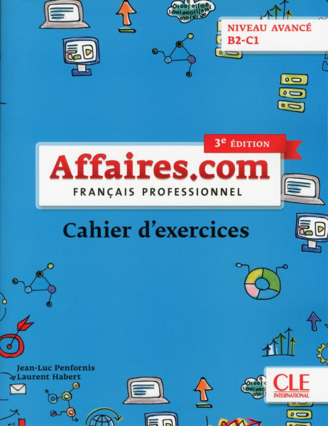Affaires.com - Niveau avancé B2-C1 - Cahier d'activités - 3eme édition