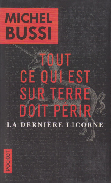 Michel Bussi: Tout ce qui est sur Terre doit périr ; La derniere licorne