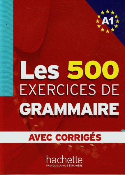 Les 500 Exercices de Grammaire A1 avec Corrigés
