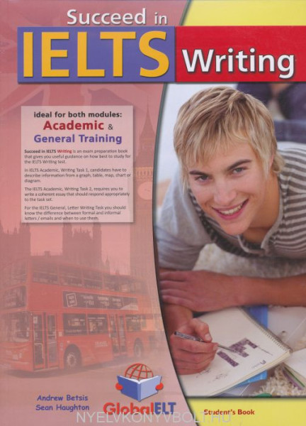 Succeed in IELTS Writing Student's Book with Self-Study Guide - Ideal for both modules: Academic & General Training