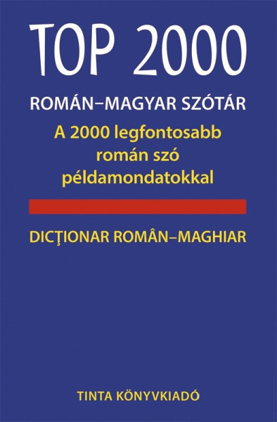 Top 2000 Román-Magyar Szótár - A 2000 legfontosabb román szó példamondatokkal