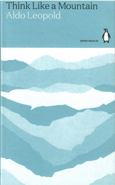 Aldo Leopold: Think Like a Mountain (Penguin Green Ideas)