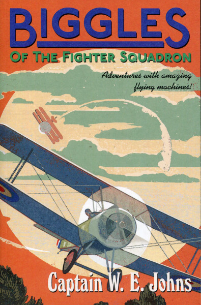 Captain W. E. Johns: Biggles of the Fighter Squadron