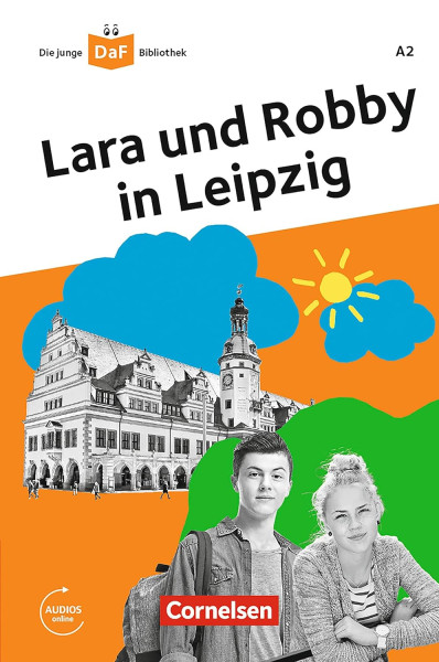 Lara und Robby in Leipzig - Die junge DaF-Bibliothek A2 - Lektüre mit Audios online