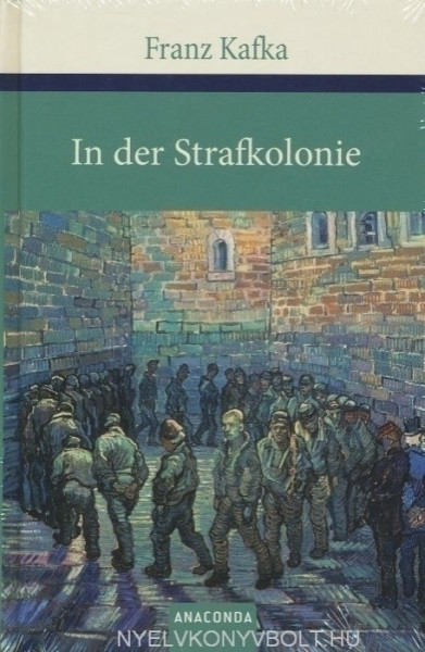 Franz Kafka: In der Strafkolonie. Ein Landarzt. Ein Hungerkünstler