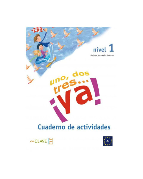Uno, dos tres... ya! Nivel 1 Cuaderno de actividades