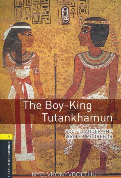 The Boy-King Tutankhamun - Oxford Bookworms Library Level 1