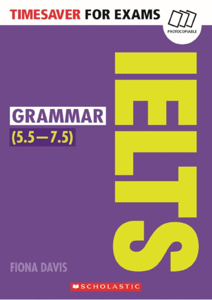 IELTS Grammar 5.5-7.5 -Timesaver for Exams (Photocopiable exam practice resources)