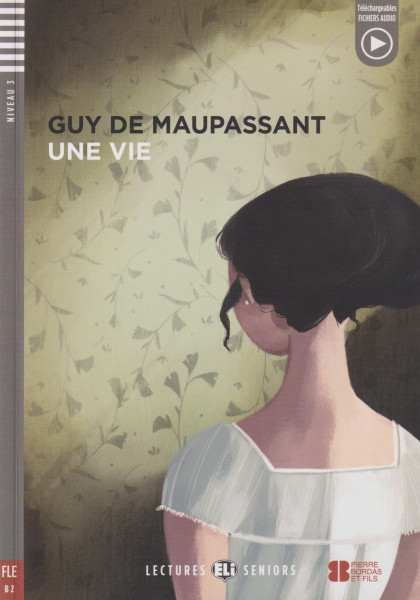 Une vie - Lectures Eli Seniors Niveau 4