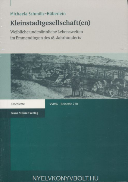 Kleinstadtgesellschaft(en): Weibliche und männliche Lebenswelten im Emmendingen des 18. Jahrhunderts
