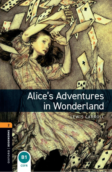 Alice's Adventures in Wonderland - Oxford Bookworms Library Level 2