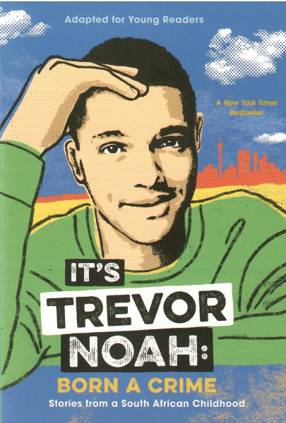 It's Trevor Noah: Born a Crime: Stories from a South African Childhood (Adapted for Young Readers)