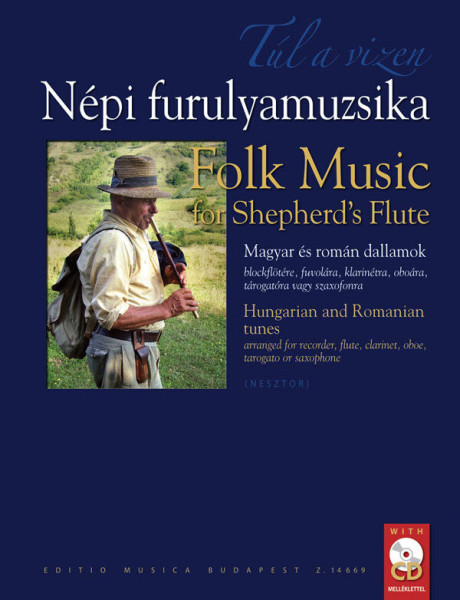 Túl a vizen - Népi furulyamuzsika CD melléklettel (Magyar és román dallamok blockflötére, fuvolára, klarinétra, oboára, tárogatóra vagy szaxofonra)
