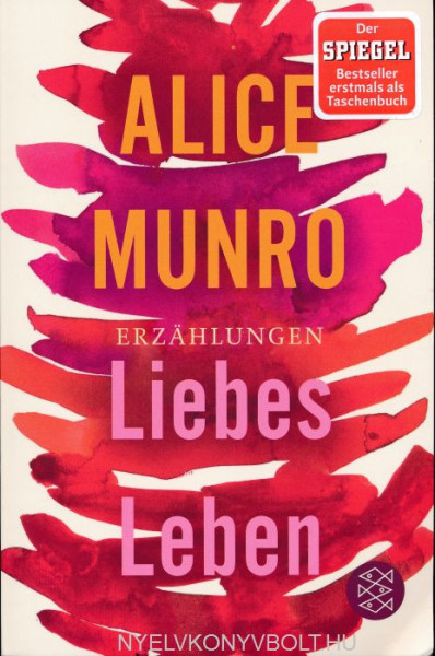 Alice Munro: Liebes Leben