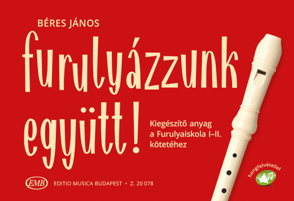 Béres János: Furulyázzunk együtt! - Kiegészítő anyag a Furulyaiskola I-II. köteteihez (+ letöltő kód)