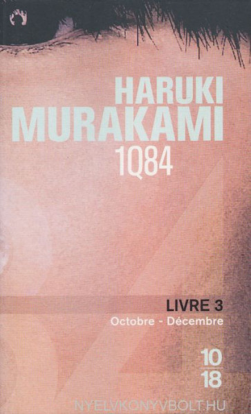 Haruki Murakami: 1Q84 : Livre 3, Octobre-décembre
