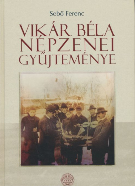 Sebő Ferenc: Vikár Béla népzenei gyűjteménye