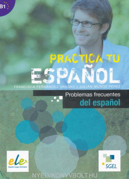Practica tu Espanol: Problemas frecuentes del espanol