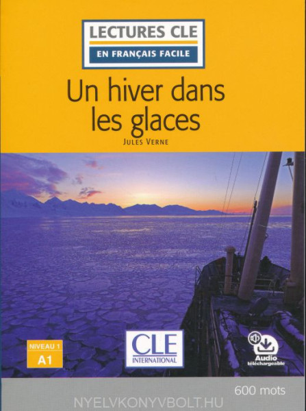 Un hiver dans les glaces - Niveau 1/A1 - Lecture CLE en français facile - Livre + Audio téléchargeable