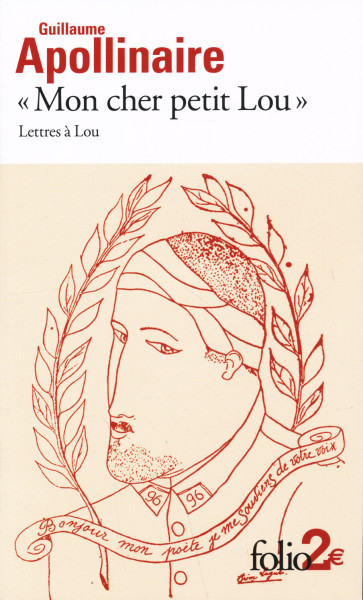 Guillaume Apollinaire: «Mon cher petit Lou»: Lettres a Lou