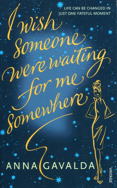 Anna Gavalda: I Wish Someone Were Waiting for Me Somewhere
