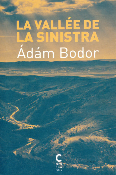 Bodor Ádám: La vallée de la Sinistra (Sinistra körzet francia nyelven)