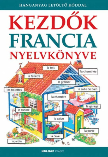 Kezdők francia nyelvkönyve (+ online hanganyag)
